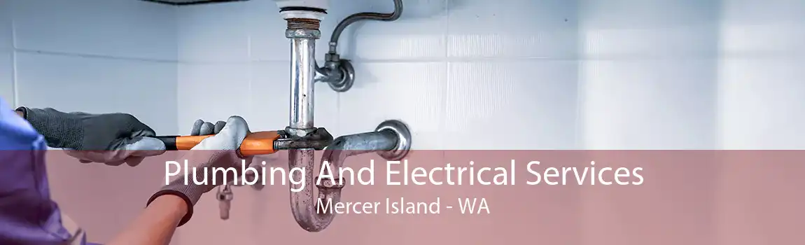 Plumbing And Electrical Services Mercer Island - WA