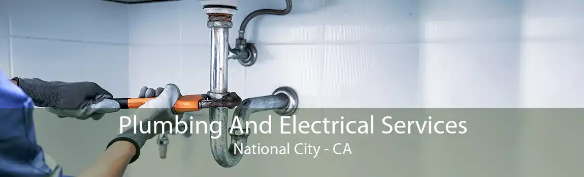 Plumbing And Electrical Services National City - CA