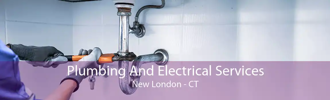 Plumbing And Electrical Services New London - CT
