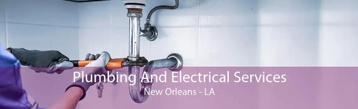 Plumbing And Electrical Services New Orleans - LA