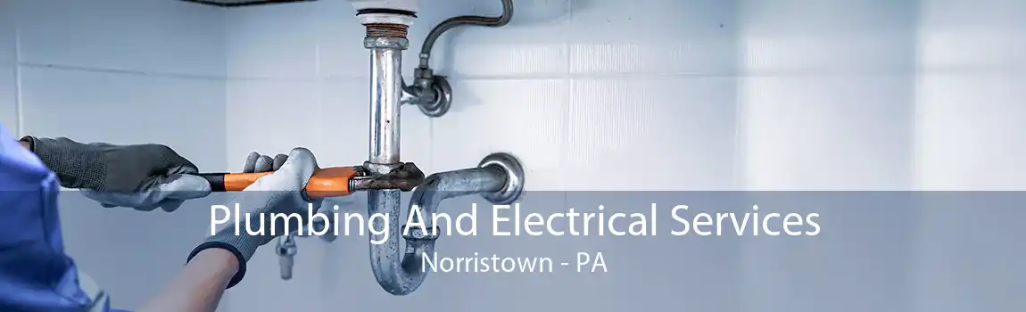  Plumbing And Electrical Services Norristown - PA