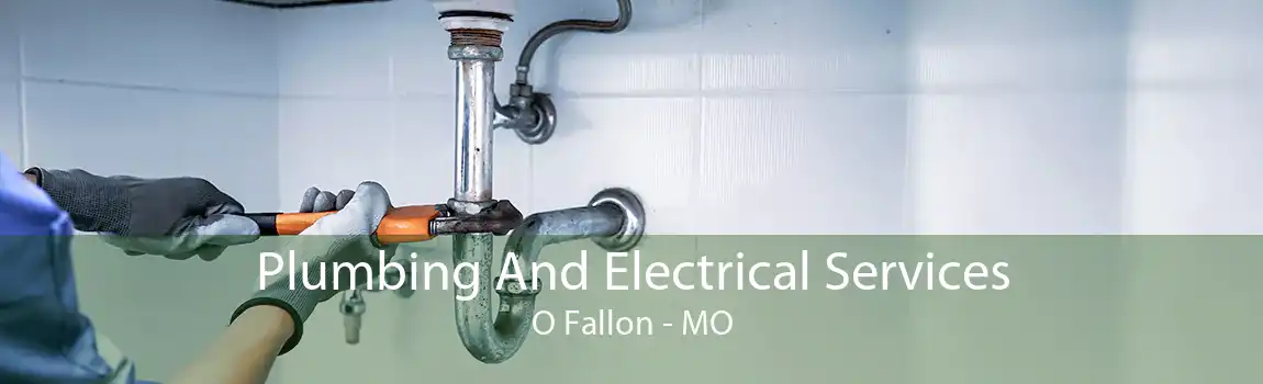  Plumbing And Electrical Services O Fallon - MO