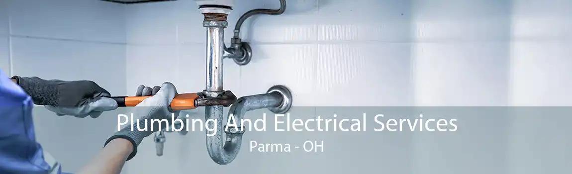 Plumbing And Electrical Services Parma - OH