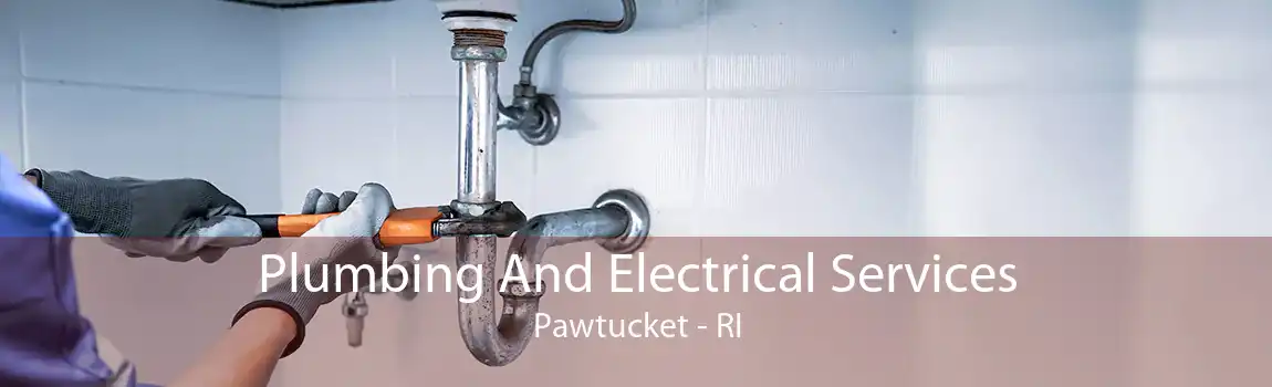  Plumbing And Electrical Services Pawtucket - RI