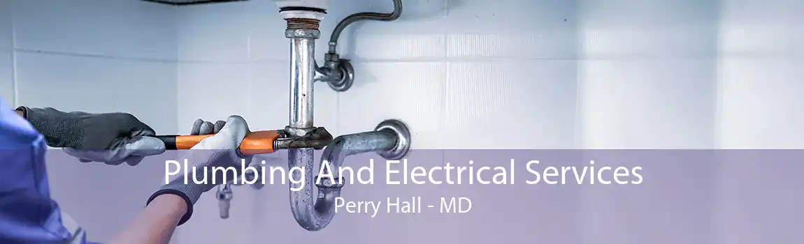 Plumbing And Electrical Services Perry Hall - MD