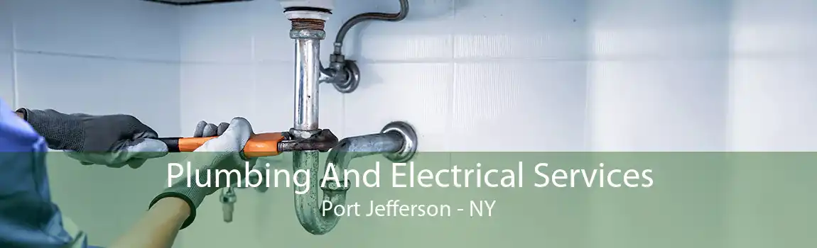  Plumbing And Electrical Services Port Jefferson - NY