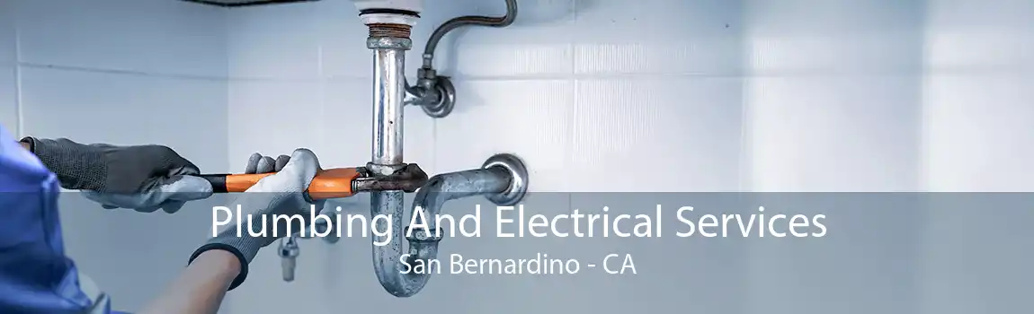 Plumbing And Electrical Services San Bernardino - CA