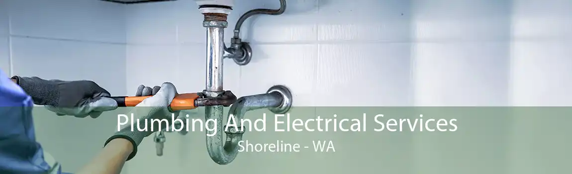  Plumbing And Electrical Services Shoreline - WA