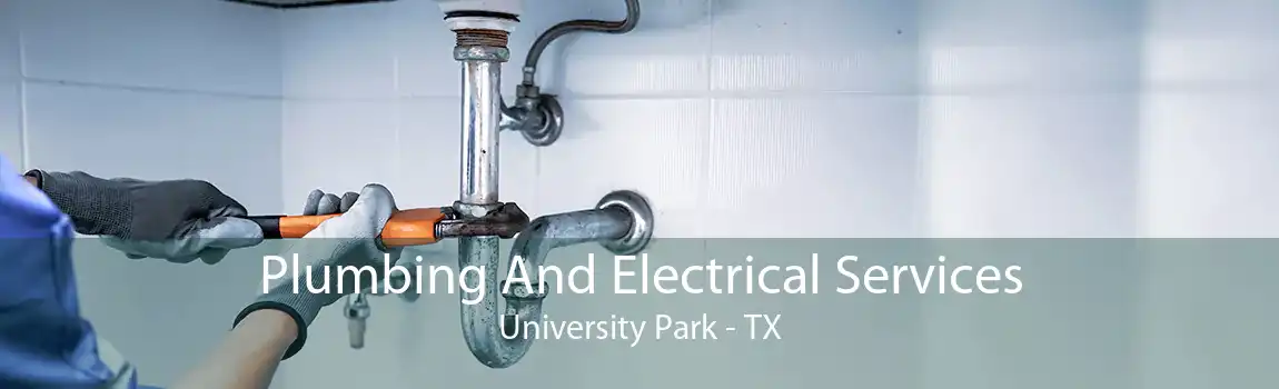 Plumbing And Electrical Services University Park - TX