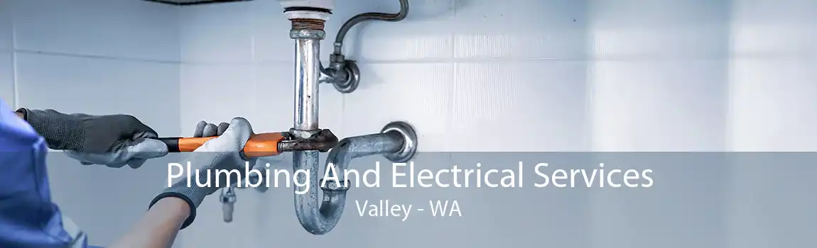  Plumbing And Electrical Services Valley - WA
