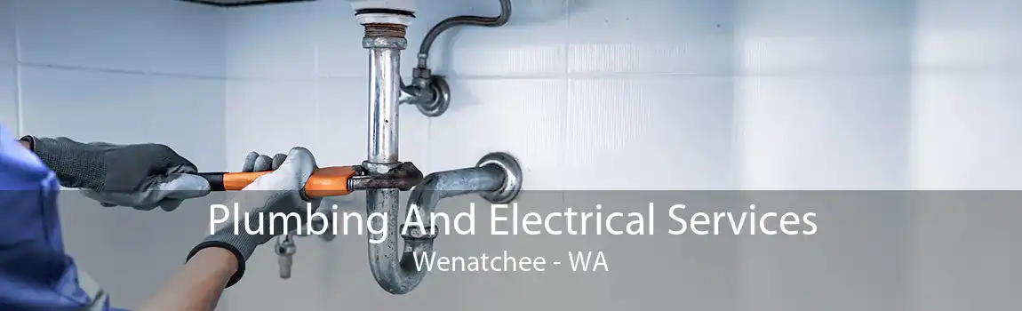 Plumbing And Electrical Services Wenatchee - WA