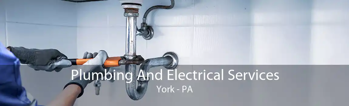 Plumbing And Electrical Services York - PA