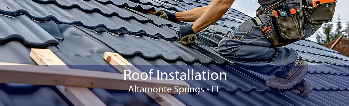  Roof Installation Altamonte Springs - FL