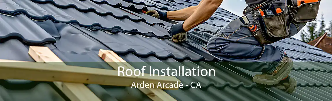  Roof Installation Arden Arcade - CA