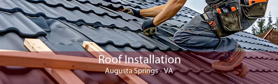  Roof Installation Augusta Springs - VA