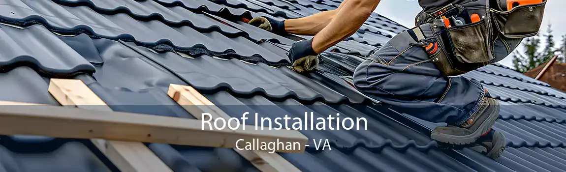  Roof Installation Callaghan - VA