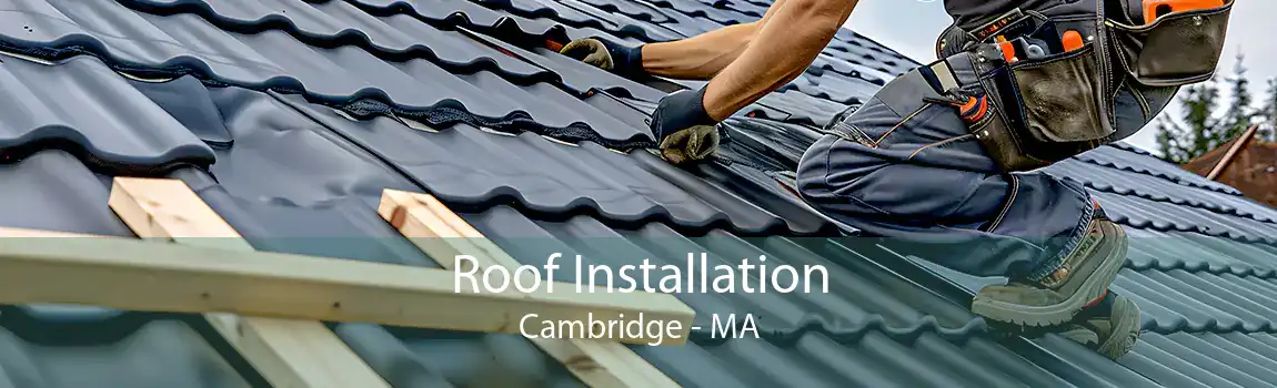  Roof Installation Cambridge - MA