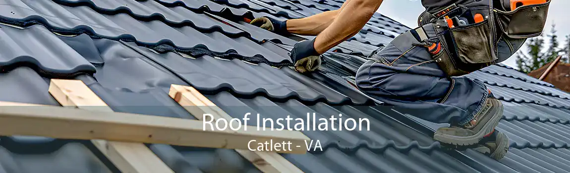  Roof Installation Catlett - VA