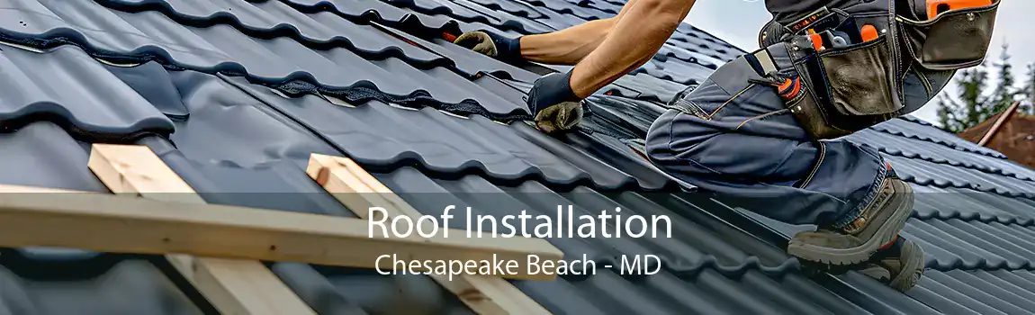  Roof Installation Chesapeake Beach - MD