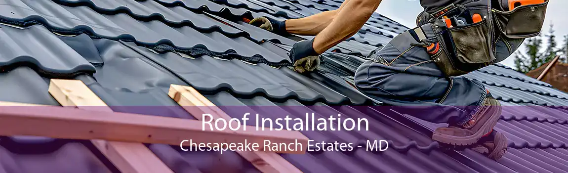  Roof Installation Chesapeake Ranch Estates - MD