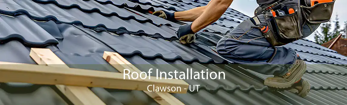  Roof Installation Clawson - UT