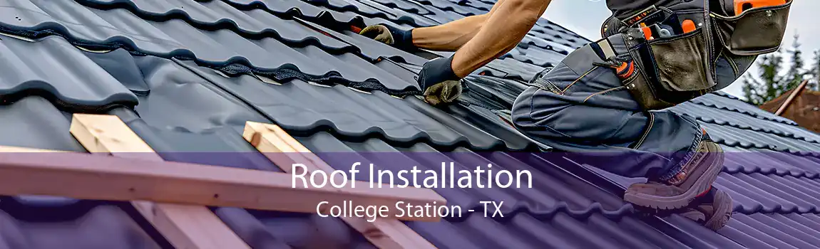  Roof Installation College Station - TX