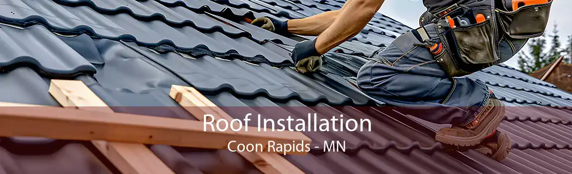  Roof Installation Coon Rapids - MN