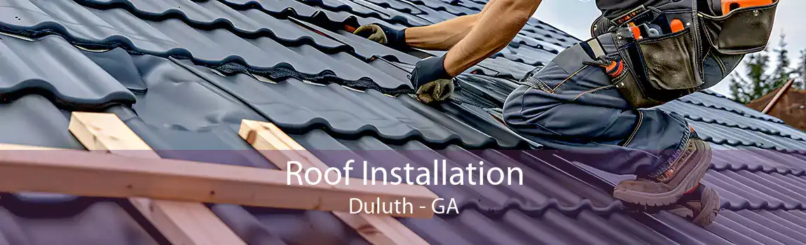  Roof Installation Duluth - GA