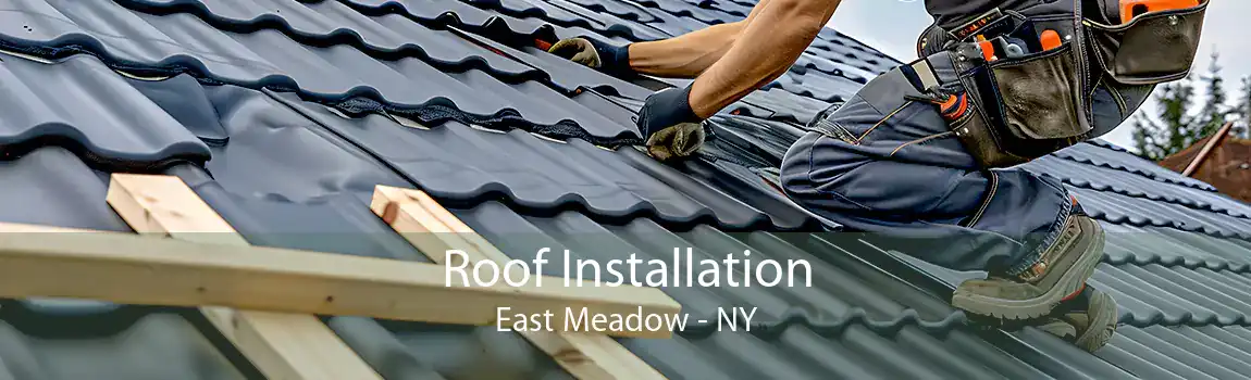  Roof Installation East Meadow - NY