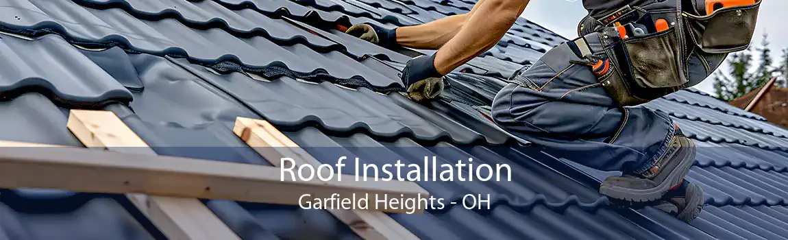  Roof Installation Garfield Heights - OH