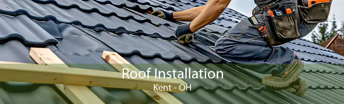  Roof Installation Kent - OH