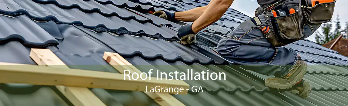  Roof Installation LaGrange - GA