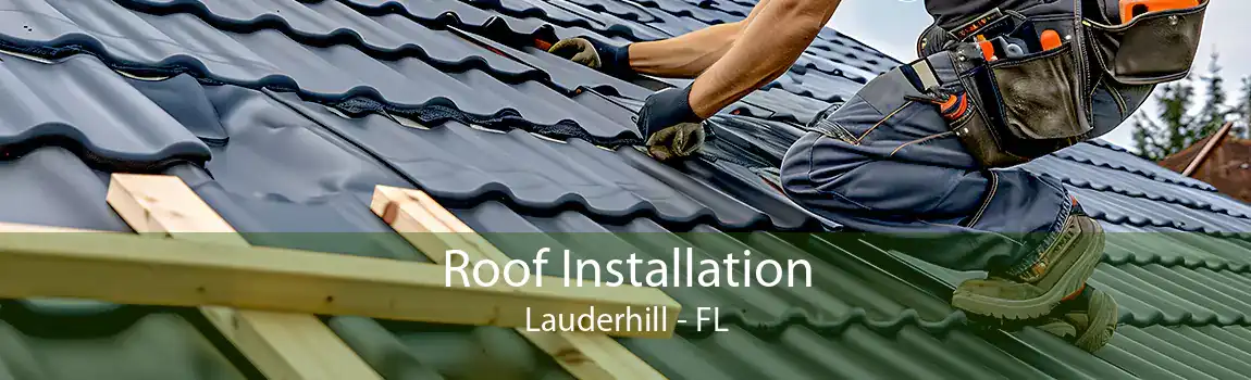  Roof Installation Lauderhill - FL