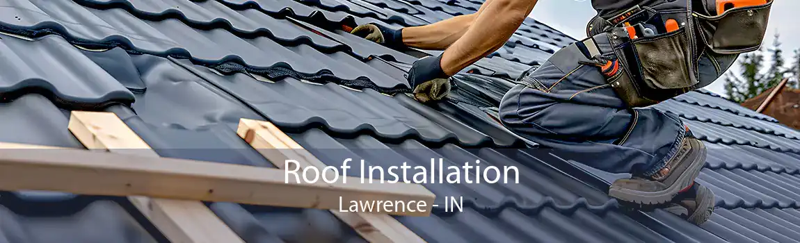  Roof Installation Lawrence - IN