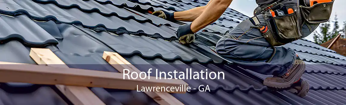  Roof Installation Lawrenceville - GA
