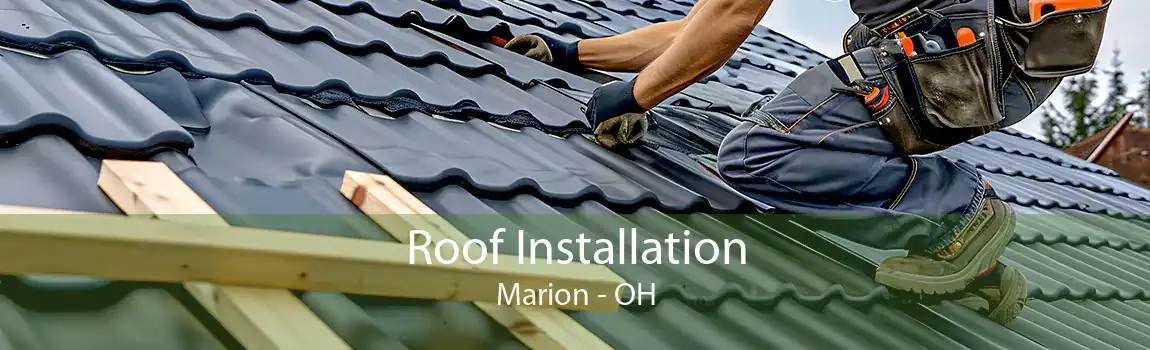  Roof Installation Marion - OH