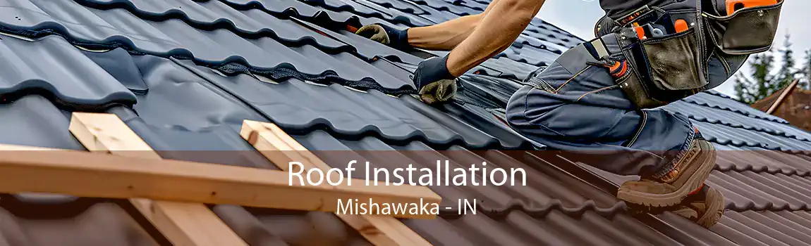  Roof Installation Mishawaka - IN