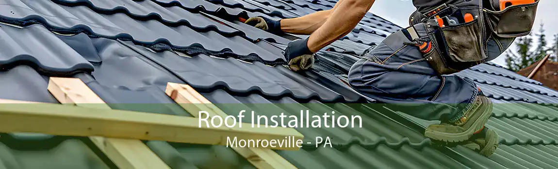  Roof Installation Monroeville - PA