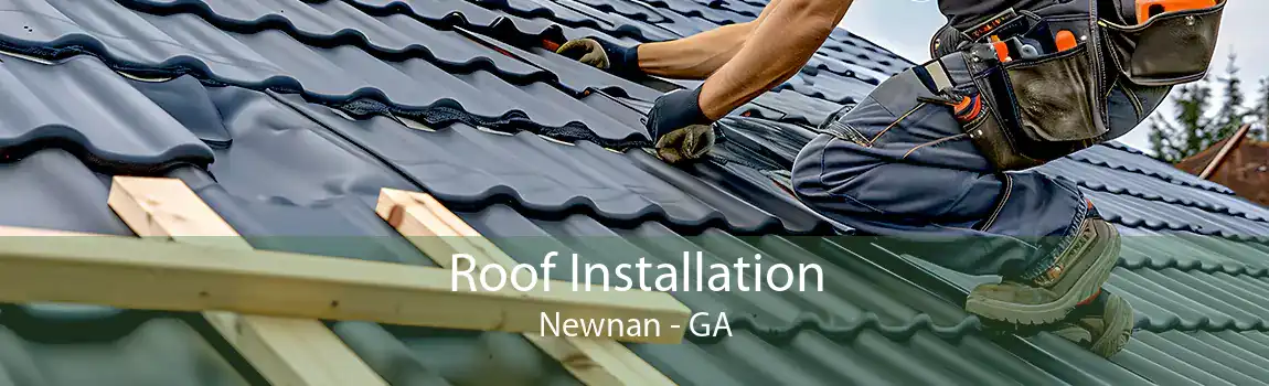  Roof Installation Newnan - GA
