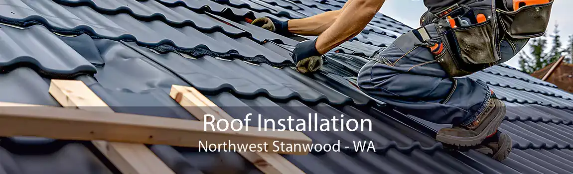  Roof Installation Northwest Stanwood - WA
