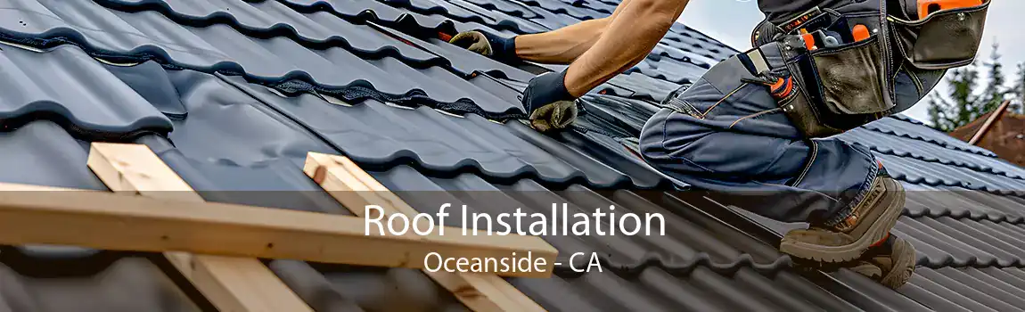  Roof Installation Oceanside - CA
