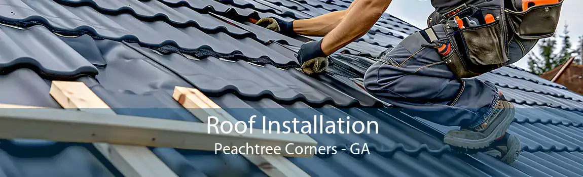  Roof Installation Peachtree Corners - GA