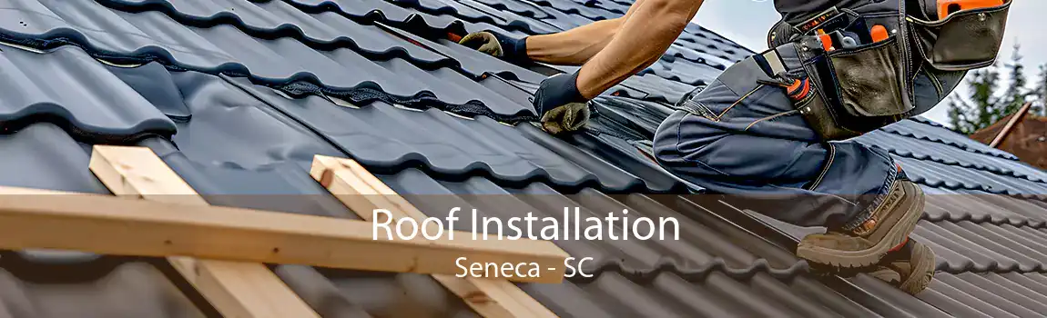  Roof Installation Seneca - SC