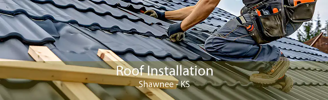  Roof Installation Shawnee - KS