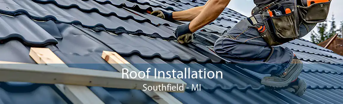  Roof Installation Southfield - MI