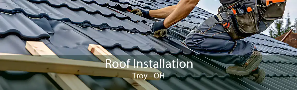  Roof Installation Troy - OH