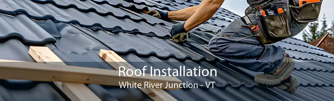  Roof Installation White River Junction - VT