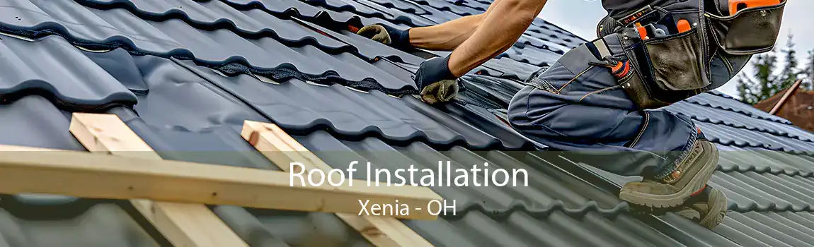  Roof Installation Xenia - OH