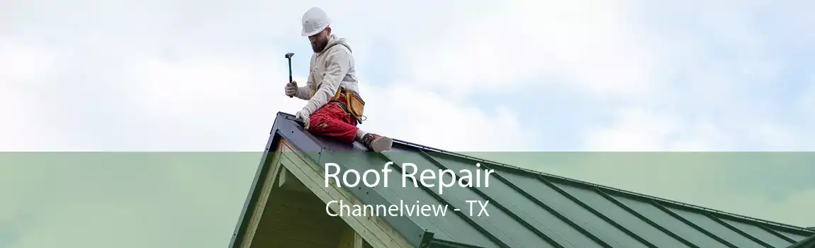  Roof Repair Channelview - TX