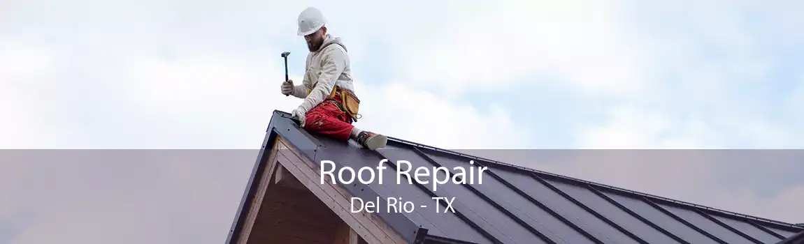  Roof Repair Del Rio - TX
